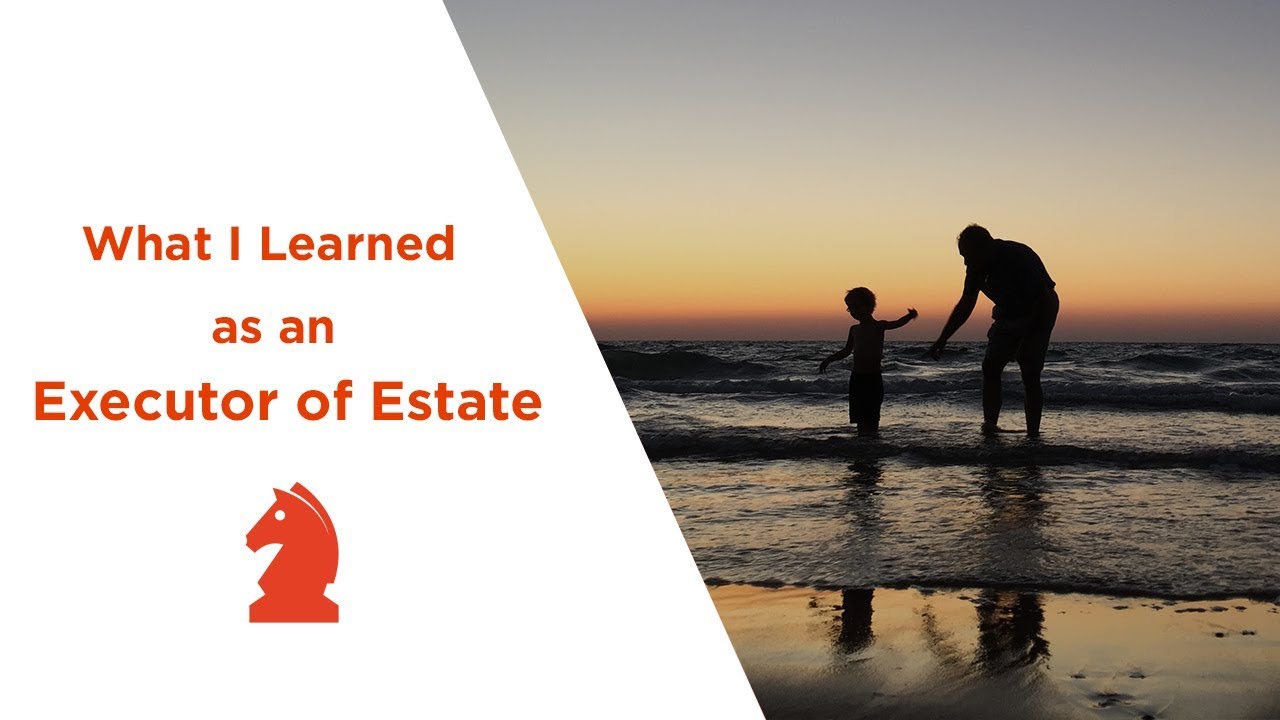 What I learned as an Executor of Estate